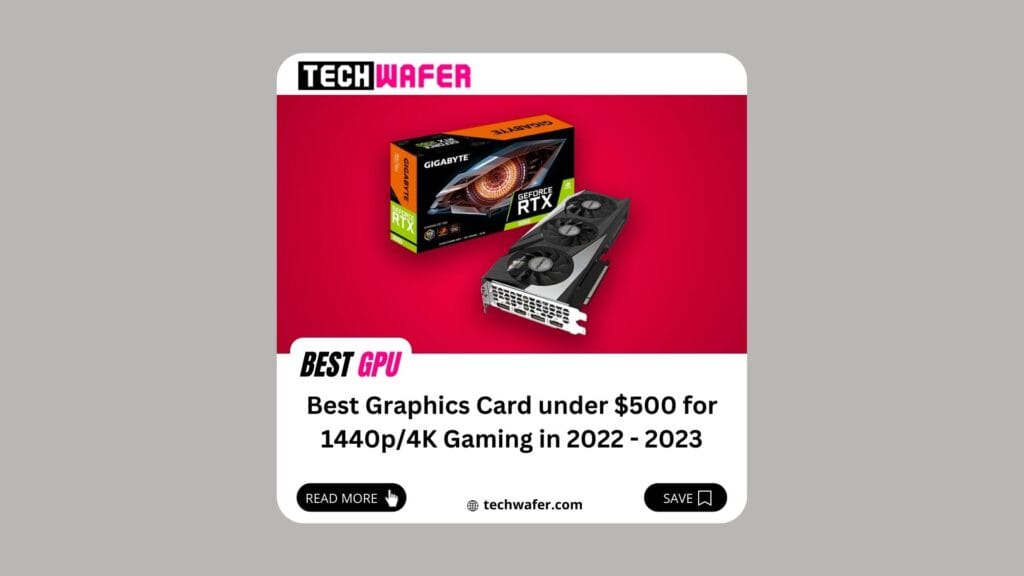 Best Graphics Card under $500 for 1440p/4K Gaming in 2023