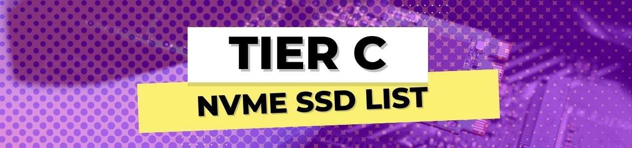 Tier C NVMe SSD List