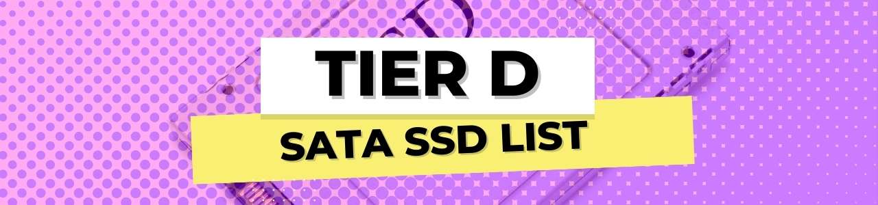 Tier D SATA SSD List